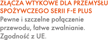 Z CZA WTYKOWE DLA PRZEMYS U SPO YWCZEGO SERII F E PLUS Pewne i szczelne po  czenie przewodu,  atwe zwalnianie. Zgodn...