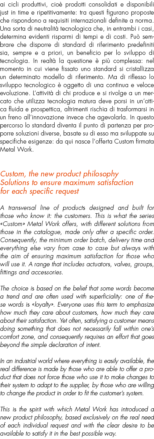 ai cicli produttivi, cio prodotti consolidati e disponibili just in time e ripetitivamente: tra questi figurano prop...