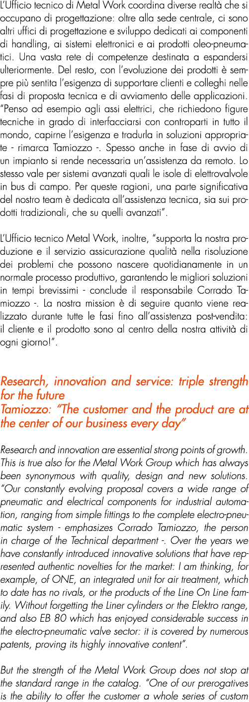 L’Ufficio tecnico di Metal Work coordina diverse realt che si occupano di progettazione: oltre alla sede centrale, c...