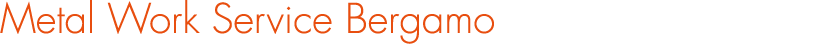 Metal Work Service Bergamo